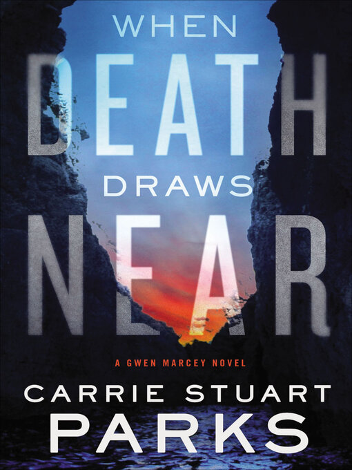 Title details for When Death Draws Near by Carrie Stuart Parks - Available